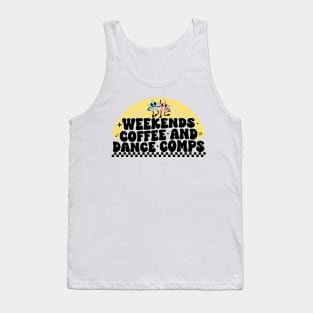 Womens Weekends Coffee And Dance Comps Funny Groovy Dance Lovers Tank Top